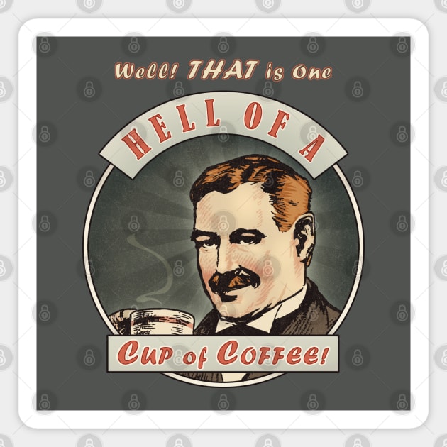 Hell Of A Cup Of Coffee Magnet by ranxerox79